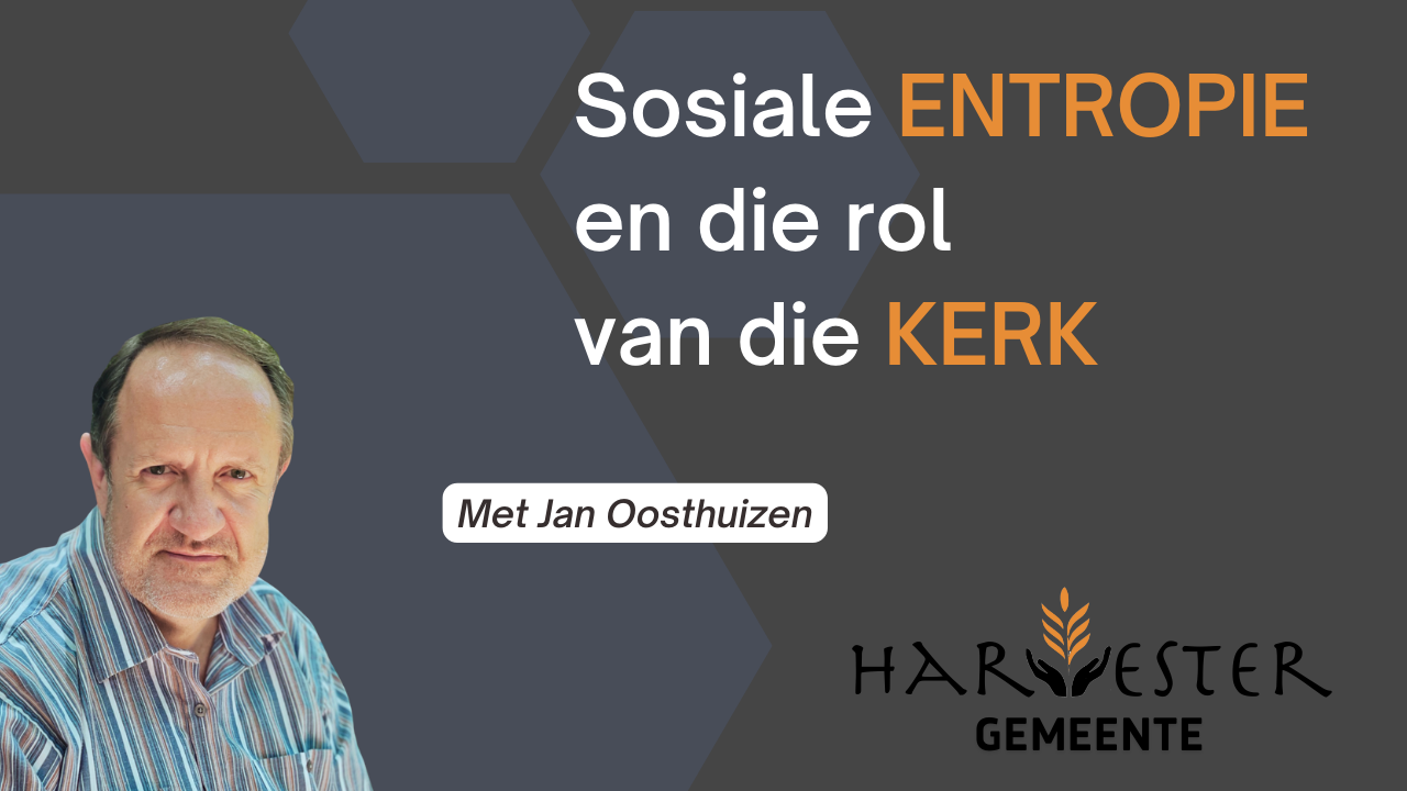 Sosiale ENTROPIE en die ROL van die KERK