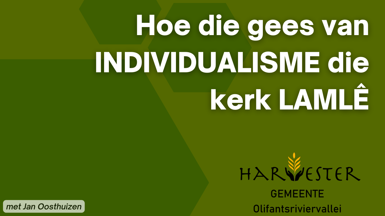 Hoe INDIVIDUALISME die KERK Lamlê.