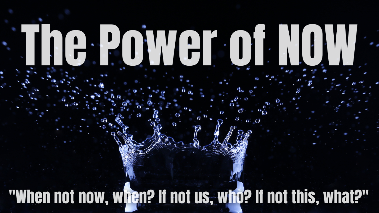 The Power of NOW