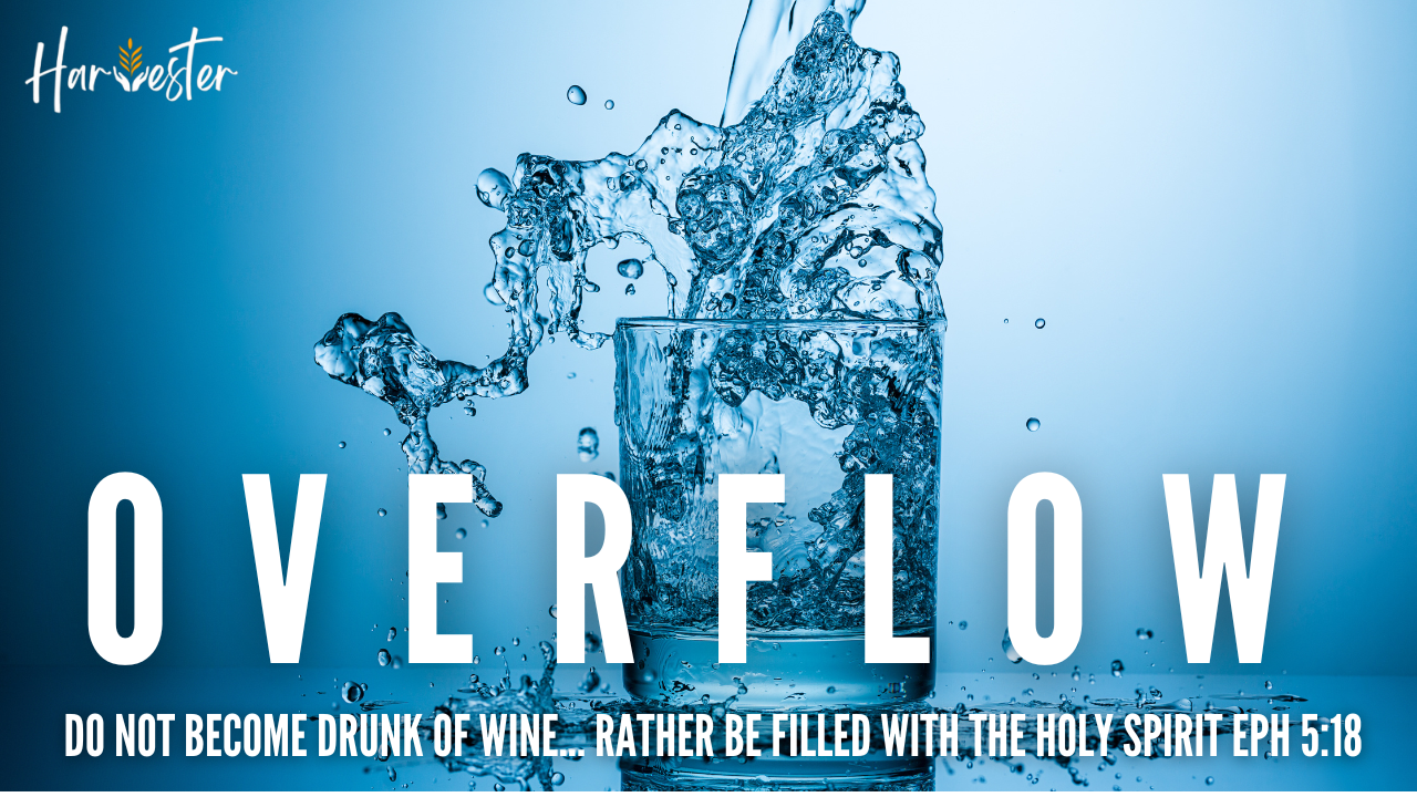 Overflow - BE FILLED with the Holy Spirit 