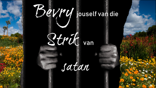 Bevry jouself van die strik van satan