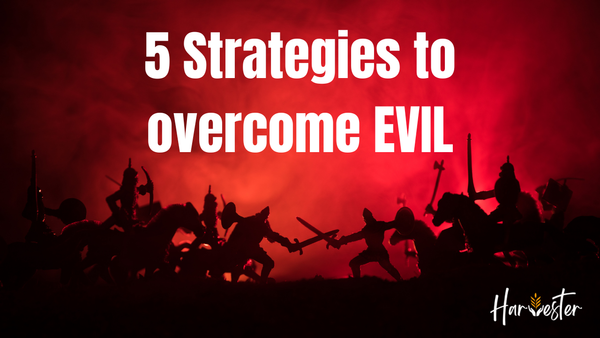 5 Strategies to Overcome EVIL