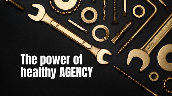 Know the Power of Healthy Agency